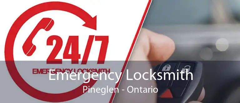 Emergency Locksmith Pineglen - Ontario