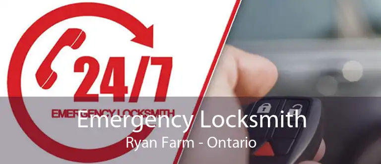 Emergency Locksmith Ryan Farm - Ontario