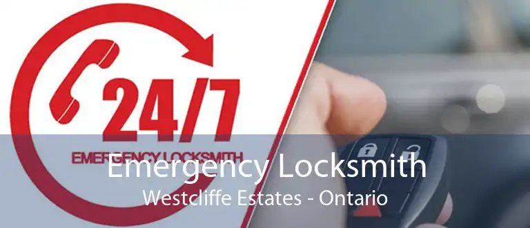 Emergency Locksmith Westcliffe Estates - Ontario