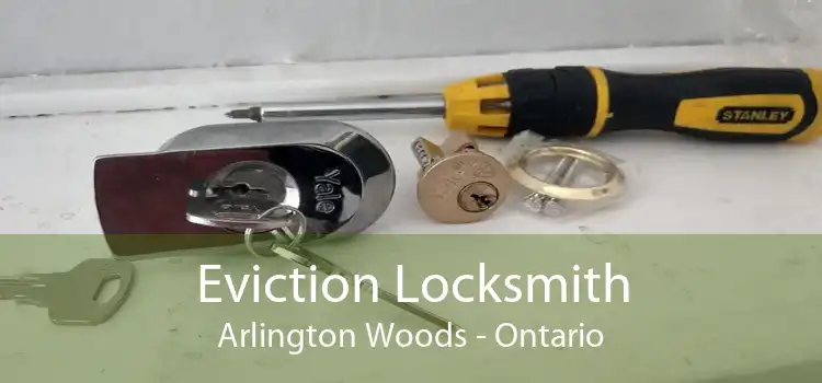 Eviction Locksmith Arlington Woods - Ontario