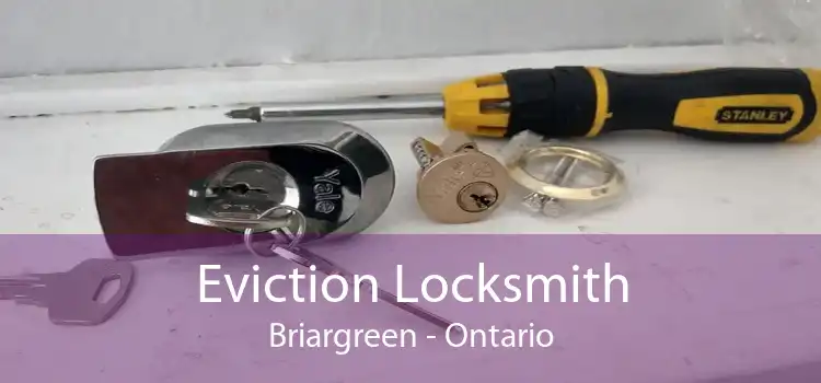 Eviction Locksmith Briargreen - Ontario
