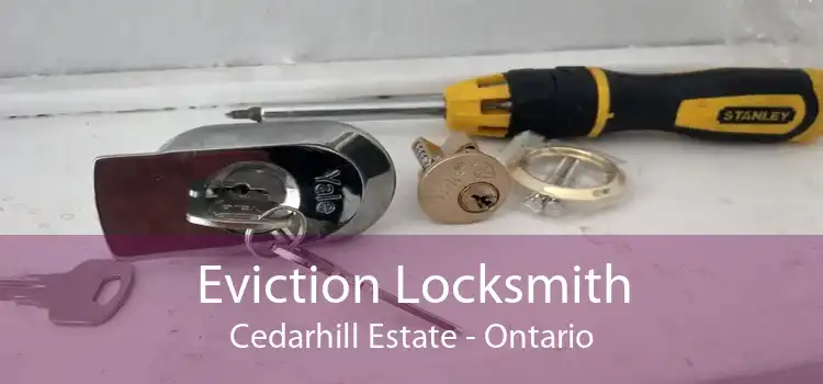 Eviction Locksmith Cedarhill Estate - Ontario