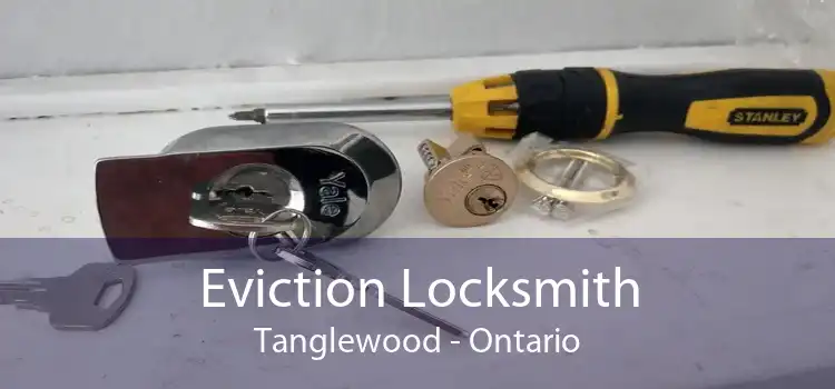 Eviction Locksmith Tanglewood - Ontario