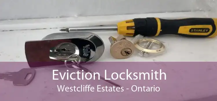 Eviction Locksmith Westcliffe Estates - Ontario