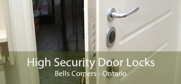High Security Door Locks Bells Corners - Ontario