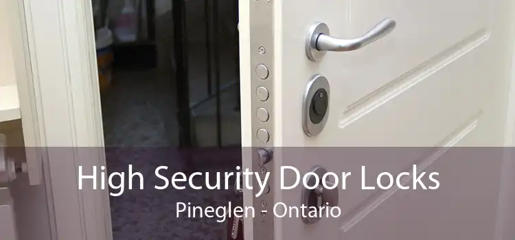 High Security Door Locks Pineglen - Ontario