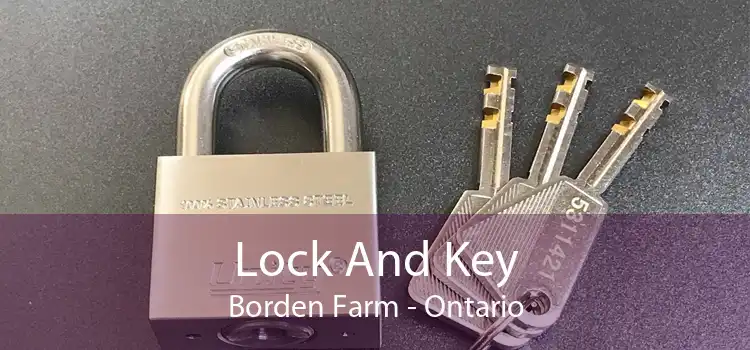 Lock And Key Borden Farm - Ontario