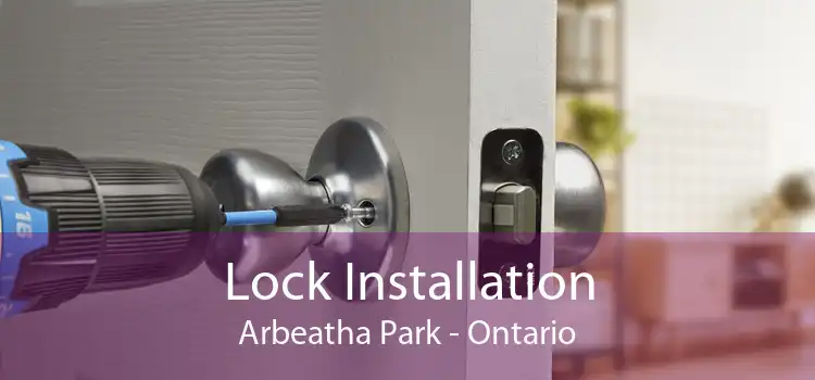Lock Installation Arbeatha Park - Ontario