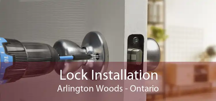 Lock Installation Arlington Woods - Ontario