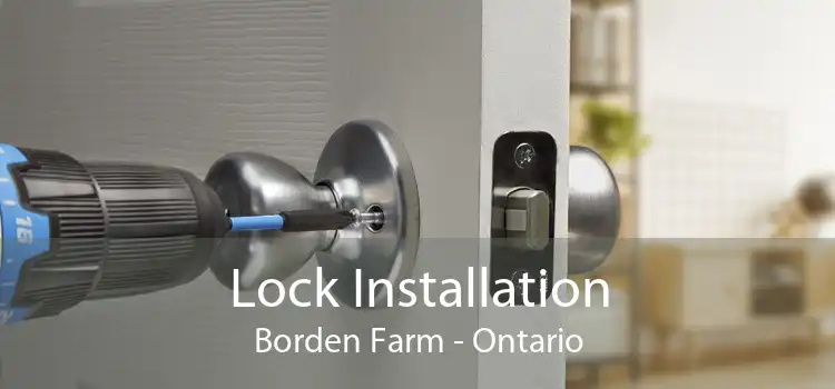 Lock Installation Borden Farm - Ontario