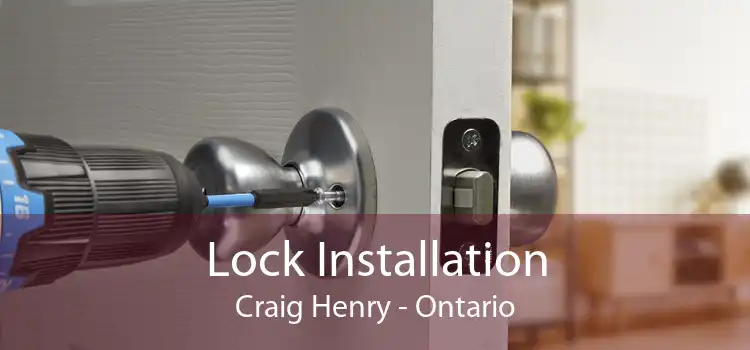 Lock Installation Craig Henry - Ontario