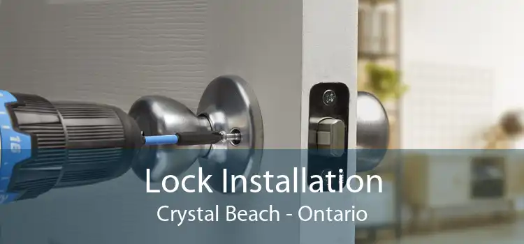 Lock Installation Crystal Beach - Ontario