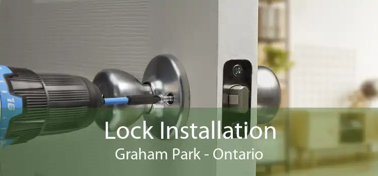 Lock Installation Graham Park - Ontario