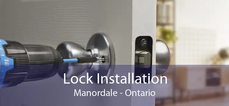 Lock Installation Manordale - Ontario