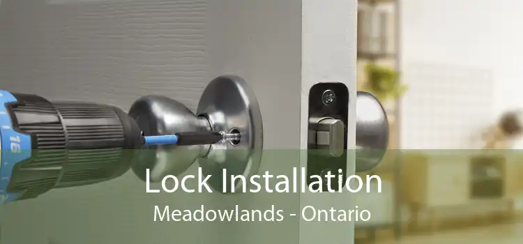 Lock Installation Meadowlands - Ontario