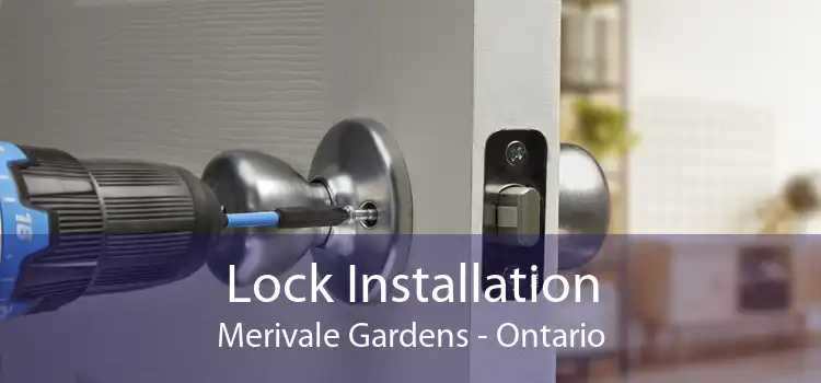 Lock Installation Merivale Gardens - Ontario
