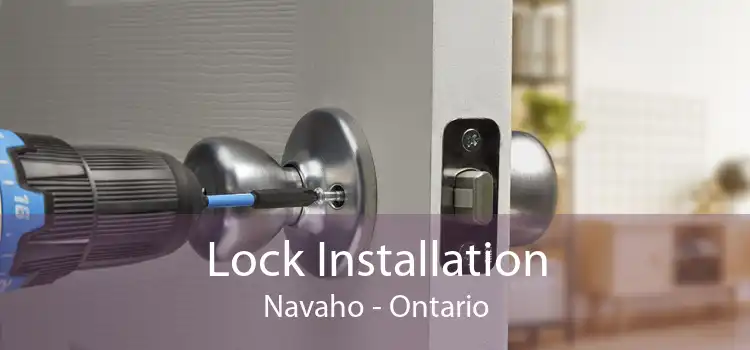 Lock Installation Navaho - Ontario