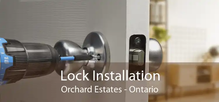 Lock Installation Orchard Estates - Ontario