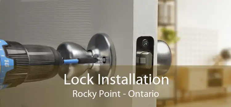 Lock Installation Rocky Point - Ontario