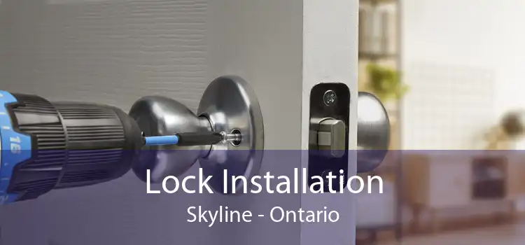 Lock Installation Skyline - Ontario