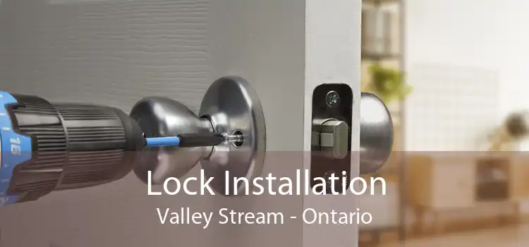 Lock Installation Valley Stream - Ontario