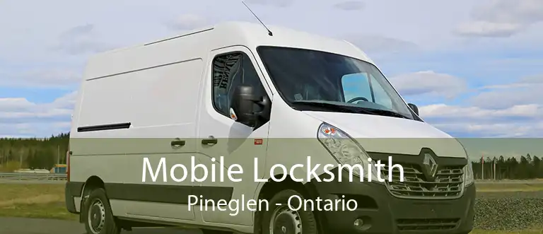 Mobile Locksmith Pineglen - Ontario