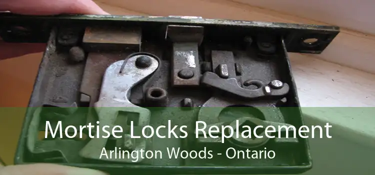Mortise Locks Replacement Arlington Woods - Ontario