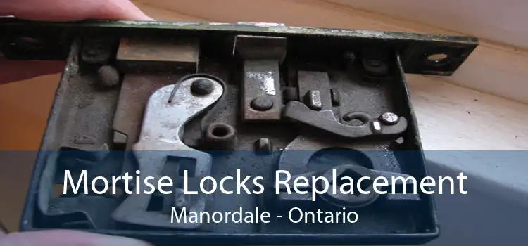 Mortise Locks Replacement Manordale - Ontario