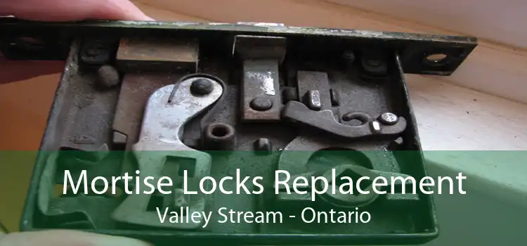 Mortise Locks Replacement Valley Stream - Ontario