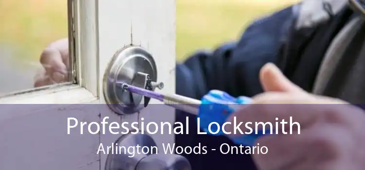 Professional Locksmith Arlington Woods - Ontario