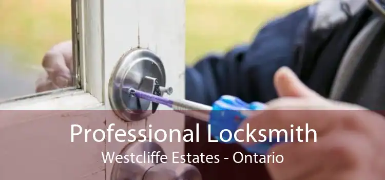 Professional Locksmith Westcliffe Estates - Ontario