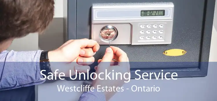 Safe Unlocking Service Westcliffe Estates - Ontario