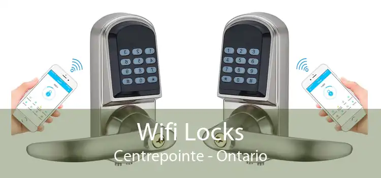 Wifi Locks Centrepointe - Ontario