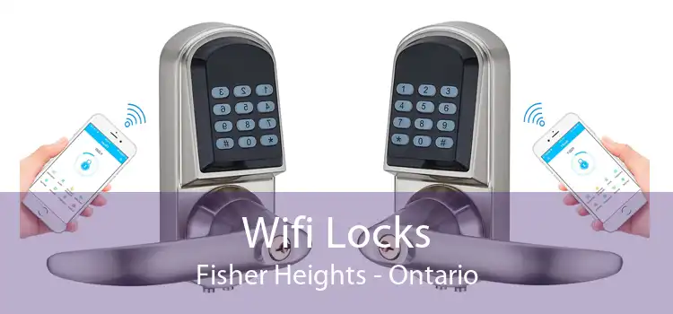 Wifi Locks Fisher Heights - Ontario