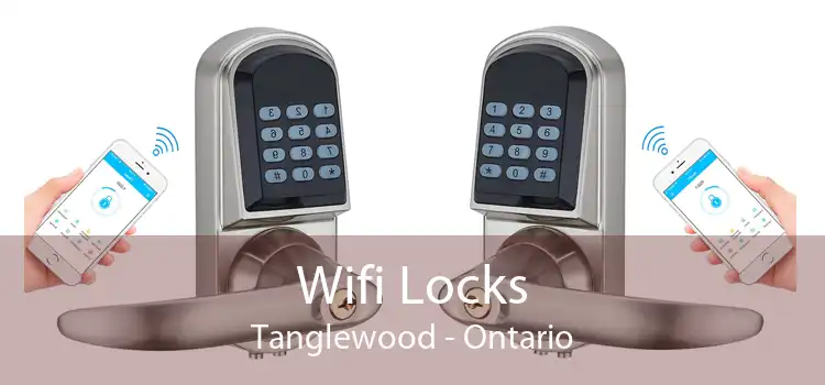 Wifi Locks Tanglewood - Ontario